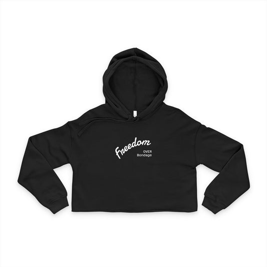 Freedom Over Bondage Cropped Hoodie — Women's Inspirational Black Crop Hooded Sweatshirt
