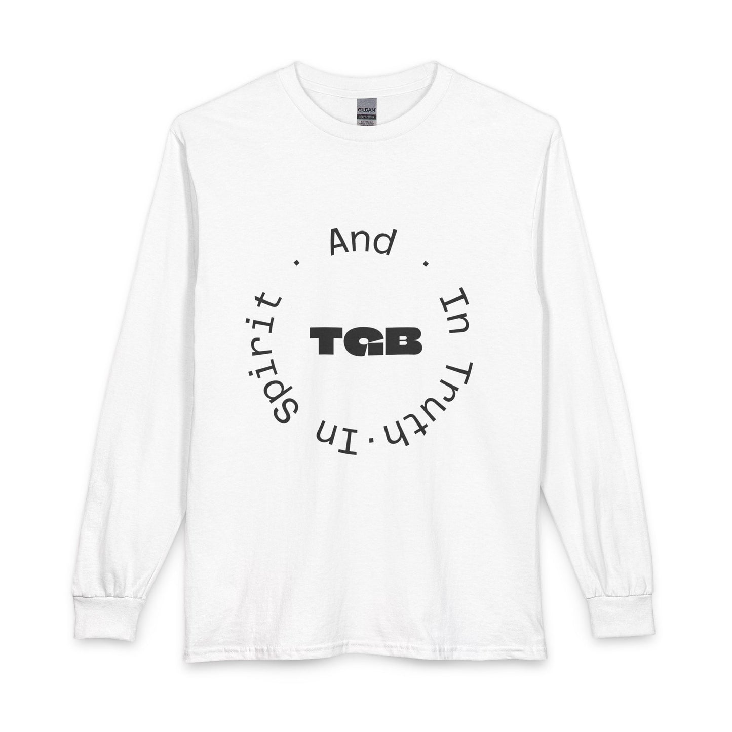 TGB Circle Script Long Sleeve Tee — "And In Truth, In Spirit"